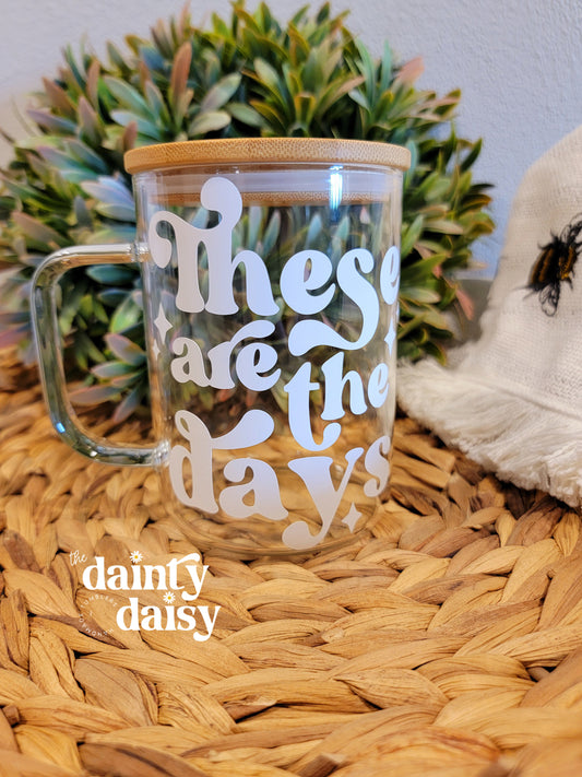 17oz These Are The Days Glass Mug