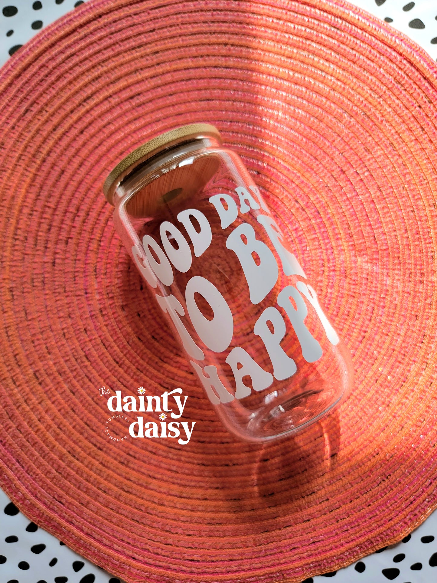 16oz Good Day to be Happy Glass Can